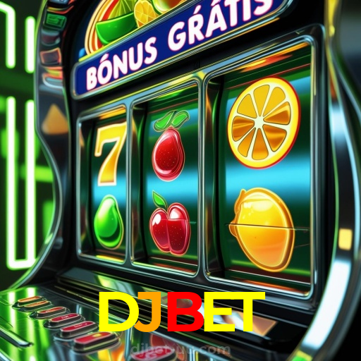 DJBET:Entre no nosso cassino e aposte nas melhores máquinas caça-níqueis!