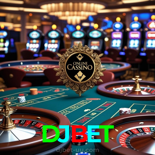 DJBET：Jogue agora e desafie a sorte em nosso cassino online!