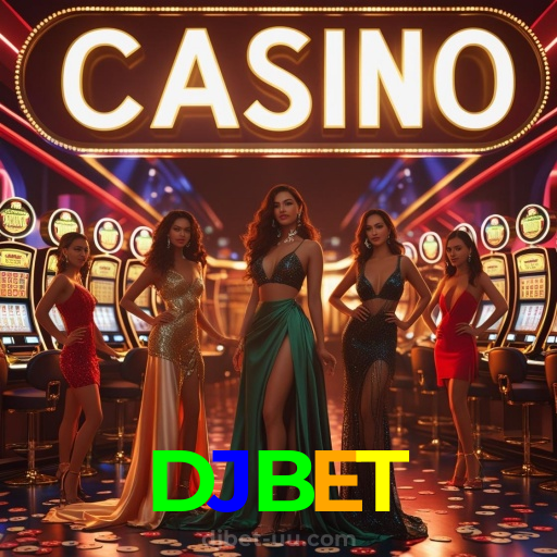 DJBET：Jogue slots, aposte no futebol e vença com confiança no nosso cassino!